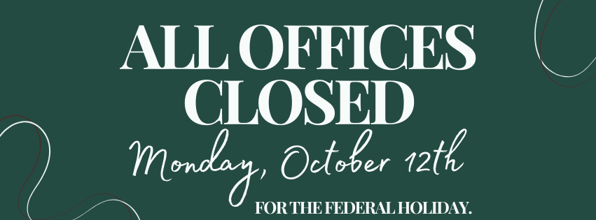 All offices closed October 12th.